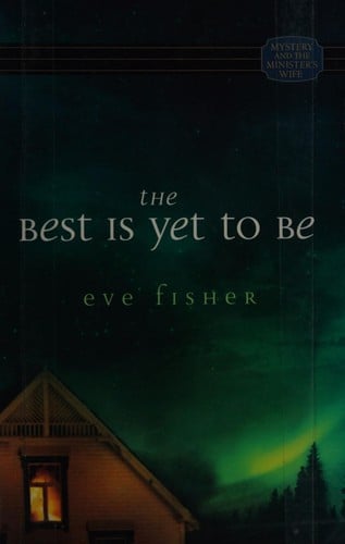 The best is yet to be