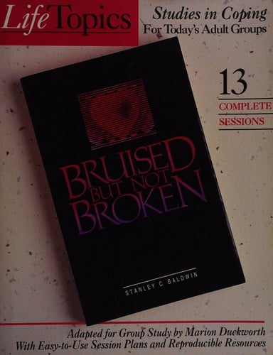 Bruised But Not Broken (Life Topics)