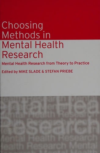 CHOOSING METHODS IN MENTAL HEALTH RESEARCH: MENTAL HEALTH RESEARCH FROM THEORY TO PRACTICE; ED. BY MIKE SLADE