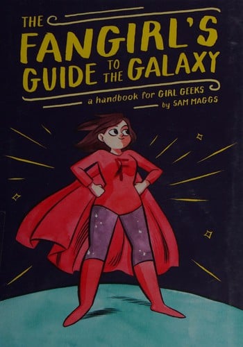 The fangirl's guide to the galaxy