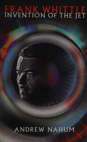 FRANK WHITTLE: INVENTION OF THE JET