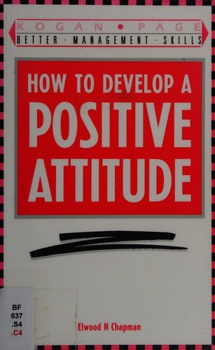 How to Develop a Positive Attitude (Kogan Page Better Management Skills)