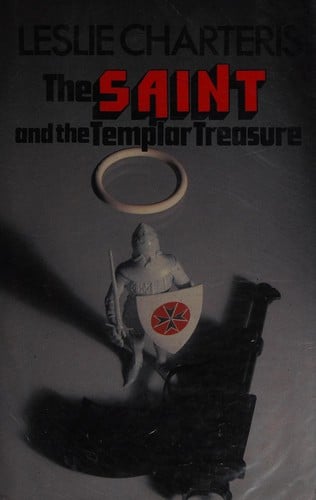 Leslie Charteris' the Saint and the Templar treasure