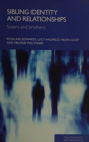 SIBLING IDENTITY AND RELATIONSHIPS: SISTERS AND BROTHERS; ROSALIND EDWARDS...ET AL