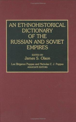 An Ethnohistorical dictionary of the Russian and Soviet empires