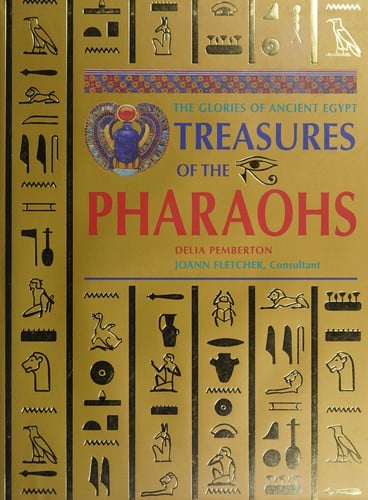 TREASURES OF THE PHARAOHS: THE GLORIES OF ANCIENT EGYPT