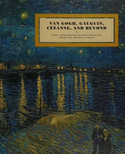 Van Gogh, Gauguin, Cézanne, and beyond