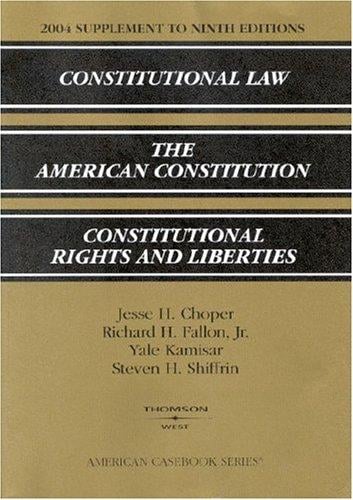 2004 Supplement to Ninth Editions, Constitutional Law, the American Constitution, Constitutional Rights and Liberties