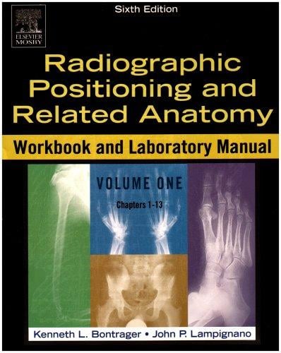 Radiographic Positioning and Related Anatomy Workbook and Laboratory Manual. Two Vol.Set (Chapters 1-24)