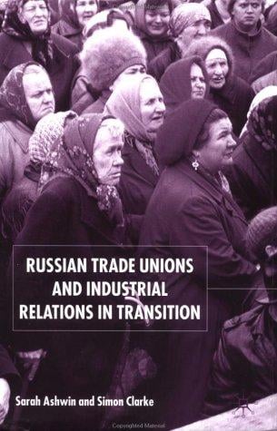 Russian trade unions and industrial relations in transition