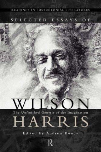 Selected essays of Wilson Harris