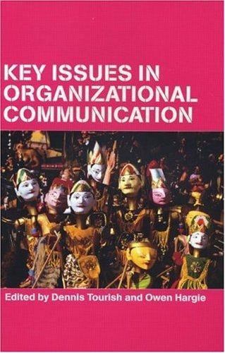 KEY ISSUES IN ORGANIZATIONAL COMMUNICATION; ED. BY DENNIS TOURISH