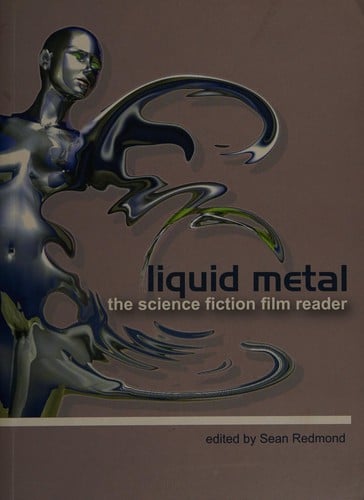 LIQUID METAL: THE SCIENCE FICTION FILM READER; ED. BY SEAN REDMOND
