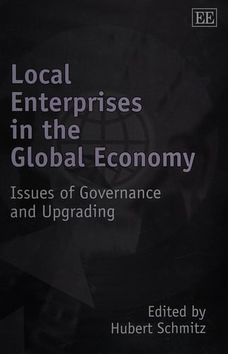 LOCAL ENTERPRISES IN THE GLOBAL ECONOMY: ISSUES OF GOVERNANCE AND UPGRADING; ED. BY HUBERT SCHMITZ