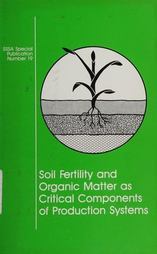 Soil fertility and organic matter as critical components of production systems