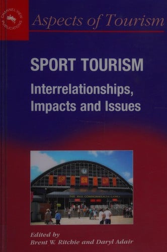 SPORT TOURISM: INTERRELATIONSHIPS, IMPACTS AND ISSUES; ED. BY BRENT W. RITCHIE