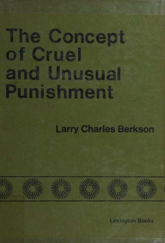 The concept of cruel and unusual punishment