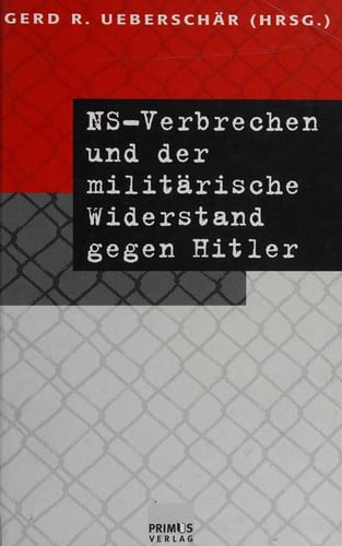 NS-Verbrechen und der milit©Þrische Widerstand gegen Hitler