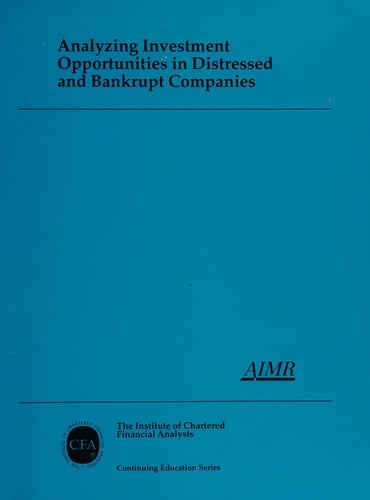 Analyzing investment opportunities in distressed and bankrupt companies