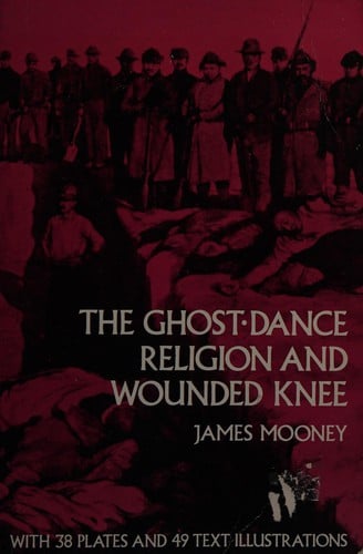 The ghost-dance religion and Wounded Knee
