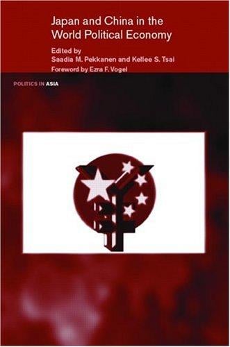 JAPAN AND CHINA IN THE WORLD POLITICAL ECONOMY; ED. BY SAADIA M. PEKKANEN