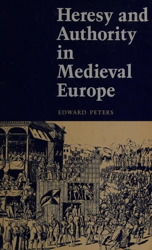 Heresy and authority in medieval Europe