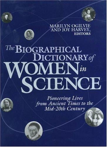 The biographical dictionary of women in science : pioneering lives from ancient times to the mid-20th century