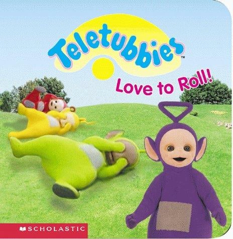 Teletubbies love to roll!