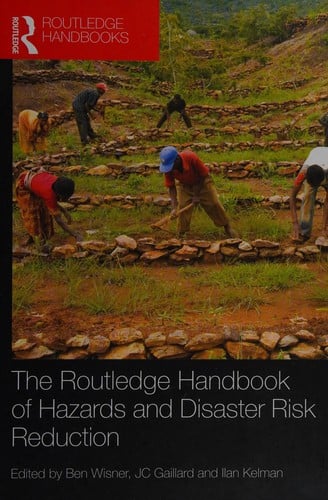 The Routledge handbook of hazards and distaster risk reduction