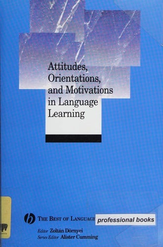 Attitudes, orientations, and motivations in language learning