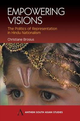 EMPOWERING VISIONS: THE POLITICS OF REPRESENTATION IN HINDU NATIONALISM
