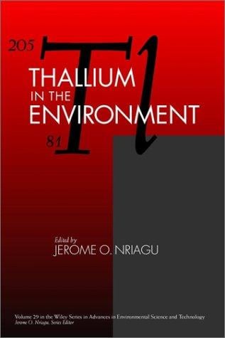 Thallium in the Environment (Advances in Environmental Science and Technology)