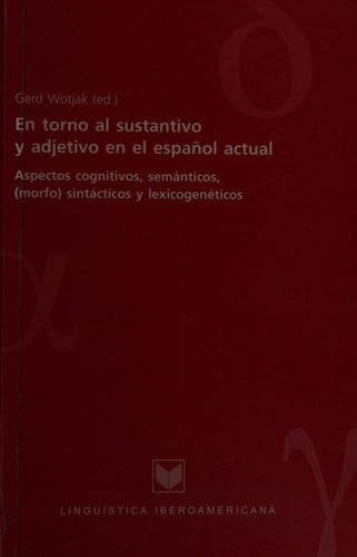En torno al sustantivo y adjetivo en el español actual