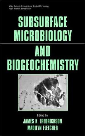 Subsurface microbiology and biogeochemistry