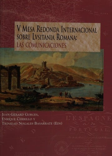 V Mesa Redonda Internacional Sobre Lusitania Romana: Las Comunicaciones