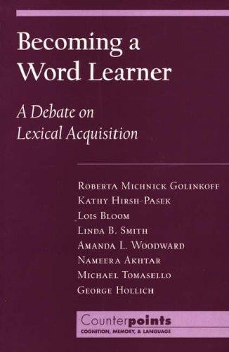 Becoming a Word Learner: A Debate on Lexical Acquisition (Counterpoints: Cognition, Memory, and Language)