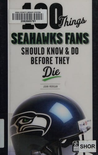 100 things Seahawks fans should know and do before they die