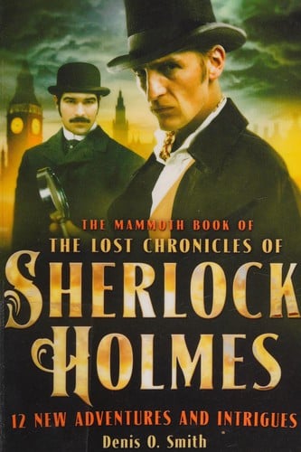 The Mammoth book of the lost chronicles of Sherlock Holmes