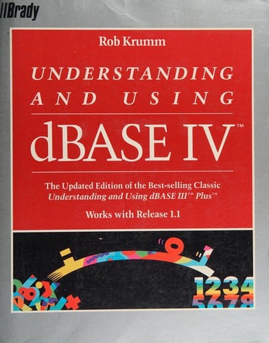 Understanding and using dBASE IV