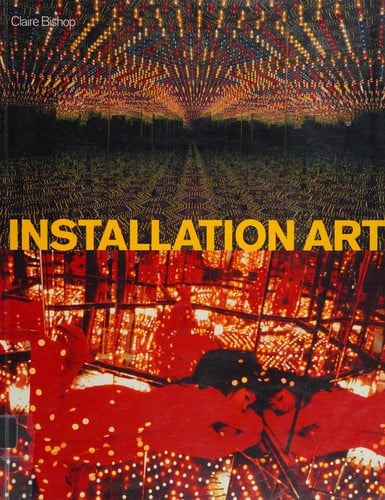 INSTALLATION ART: A CRITICAL HISTORY