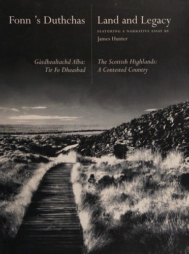 SCOTTISH HIGHLANDS: A CONTESTED COUNTRY = GAIDHEALTACHID ALBA: TIR FO DHEASBAD
