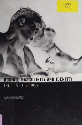 BOXING, MASCULINITY AND IDENTITY: THE 'I' OF THE TIGER