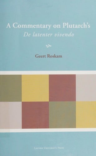 A commentary on Plutarch's De latenter vivendo
