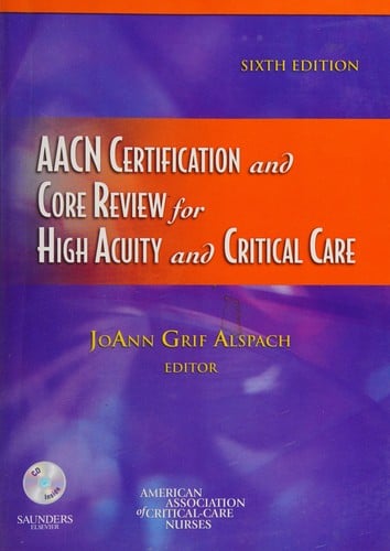 AACN certification and core review for high acuity and critical care nursing