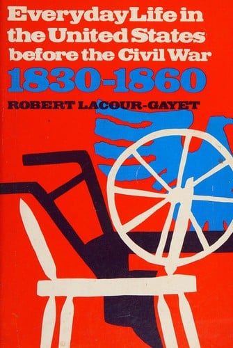 Everyday Life in the United States Before the Civil War