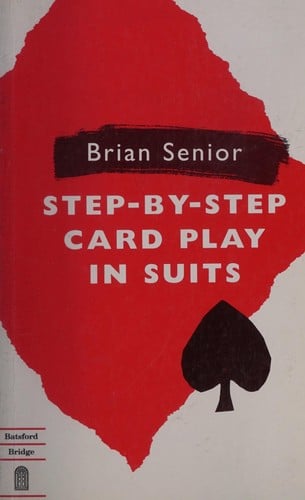 Step-By-Step Card Play in Suits (Batsford Bridge)