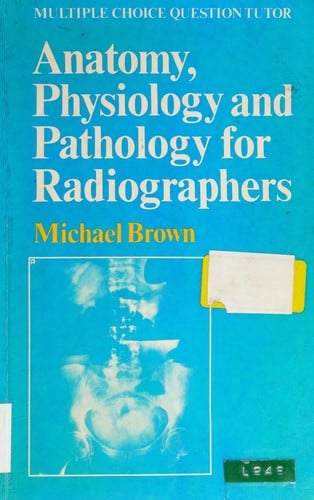 Anatomy, physiology and pathology for radiographers