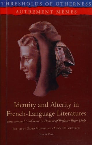 THRESHOLDS OF OTHERNESS/AUTREMENT MEMES: IDENTITY AND ALTERITY IN FRENCH-LANGUAGE LITERATURES; ED. BY DAVID MURPHY