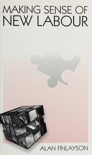 MAKING SENSE OF NEW LABOUR