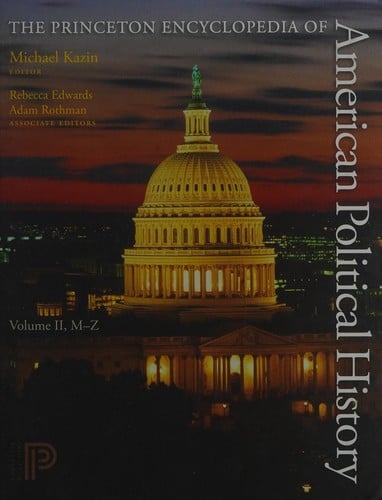 The Princeton encyclopedia of American political history